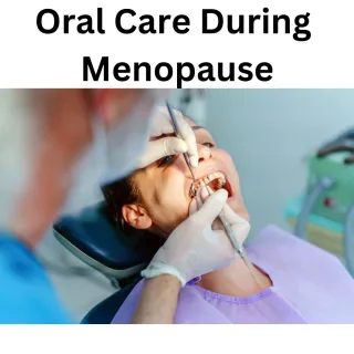 Impact of Hormonal Changes on Oral Health During Menopause