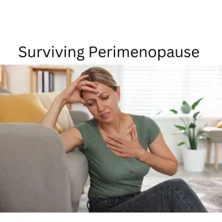 Surviving Perimenopause: The Hot, Sweaty and Sometimes Hilarious Truth