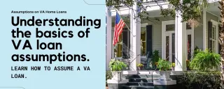 VA Loan Assumption: A Guide for Buyers and SellersNew Blog Post