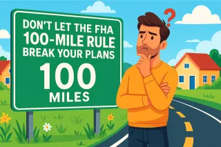 How the FHA 100-Mile Rule Could Derail Your Plans (And How to Avoid It)
