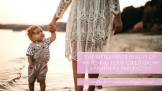 The Bittersweet Beauty of Watching Your Child Grow: A Mother's Perspective
