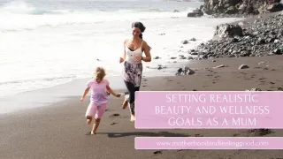 Setting Realistic Beauty and Wellness Goals as a Mum
