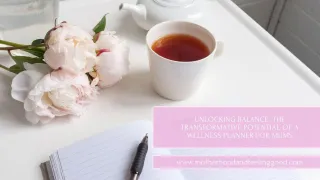 Unlocking Balance: The Transformative Potential of a Wellness Planner for Mums