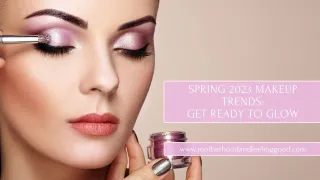 Spring 2023 Makeup Trends: Get Ready to Glow