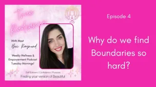 Why do we find Boundaries so hard? - Episode 4