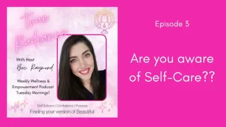 Are you aware of Self-Care?? - Episode 3