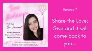 Share the Love: Give and it will come back to you... - Episode 7