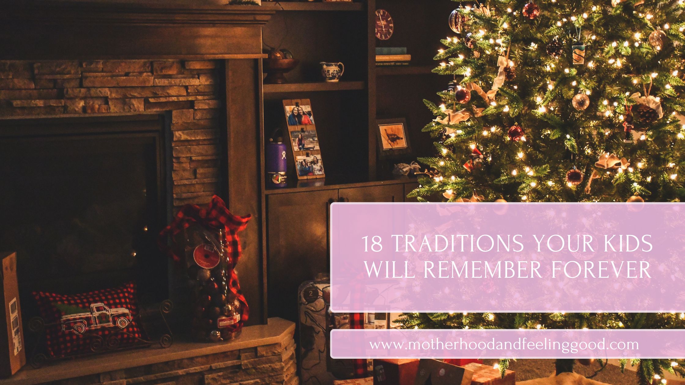 18 Christmas Traditions That Your Kids Will Remember Forever