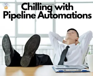 Chilling out with Pipeline Automations