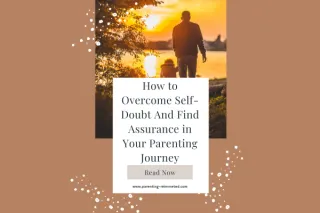 How to Overcome Self-Doubt And Find Assurance in Your Parenting Journey
