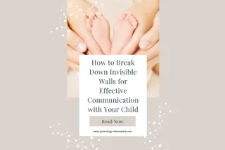 How to Break Down Invisible Walls for Effective Communication with Your Child