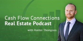 Podcast: Cash Flow Connections Real Estate Podcast with Hunter Thompson