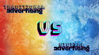 Traditional Advertising Vs. Digital Advertising