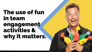 The use of fun in team engagement activities & why it matters.

