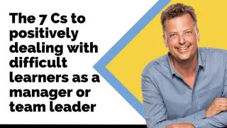 The 7 Cs to positively dealing with difficult team members as a manager or team leader
