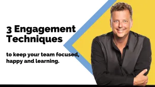 3 engagement techniques to keep your team focused, happy, and learning
