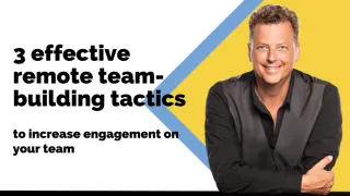 3 effective remote team-building tactics to increase engagement on your team
