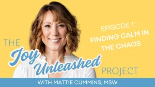 The Joy Unleashed Project – Podcast Episode 1