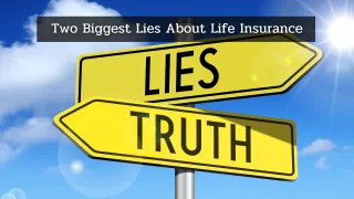 The 2 Biggest Lies We Were Taught About Life Insurance