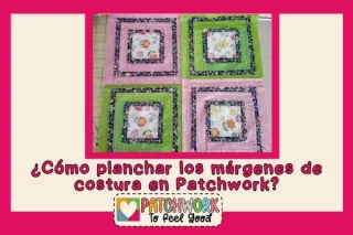 Como planchar el Patchwork
