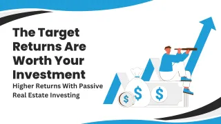 The Target Returns Are Worth Your Investment: Higher Returns With Passive Real Estate Investing