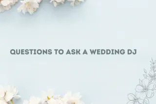 Questions to Ask a Wedding DJ Before Booking