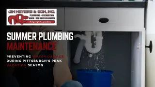 Summer Plumbing Maintenance: Preventing Water Damage During Pittsburgh's Peak Vacation Season