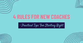 4 Rules For New Coaches  Practical Tips For Starting Right