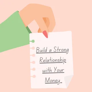 Build a Strong Relationship with Your Money