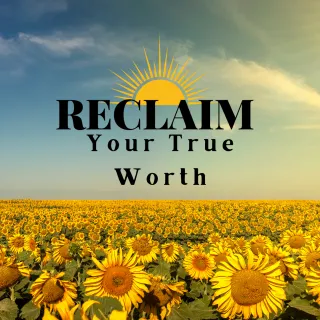 Re Claim Your True Worth