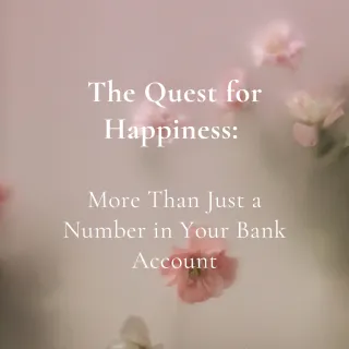 The Quest for Happiness: More Than Just a Number in Your Bank Account