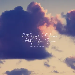 Let Your Failures Help You Grow