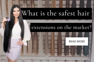 What’s the Safest Hair Extension Method on the Market?