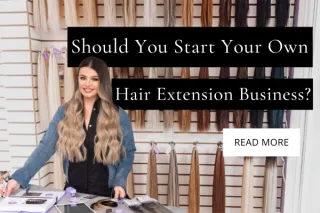Should you start your own hair extension business?
