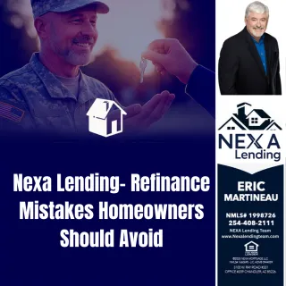 Nexa Lending- Refinance Mistakes Homeowners Should Avoid