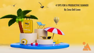 4 TIPS FOR A PRODUCTIVE SUMMER