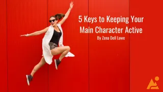 5 Keys to Keeping Your Main Character Active and Not Passive