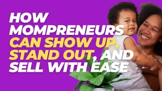 Content That Connects: How Mompreneurs Can Show Up, Stand Out, and Sell with Ease
