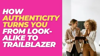 Unfiltered and Unforgettable: How Authenticity Turns You From Look-Alike to Trailblazer