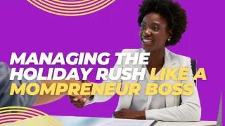 Sleigh the Season: Managing the Holiday Rush Like a Mompreneur Boss