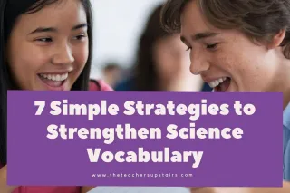 7 Simple Strategies to Strengthen Science Vocabulary