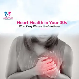 Heart Health in Your 30s: What Every Woman Needs to Know