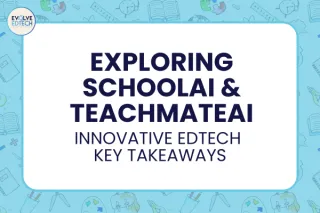 Exploring SchoolAI & TeachMateAI: Innovative EdTech Key Takeaways