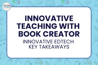 Innovative Teaching with Book Creator: Innovative EdTech Key Takeaways