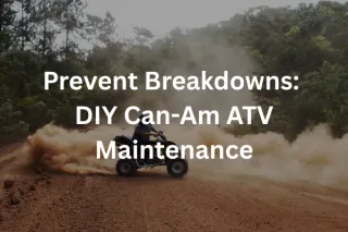 Prevent Breakdowns: DIY Can-Am ATV Maintenance