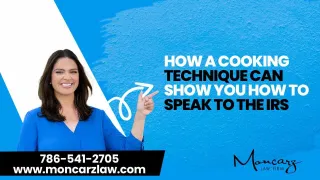How a Cooking Technique Can Show You How To Speak to The IRS