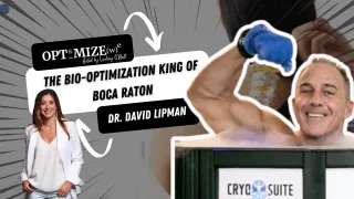 Ep 11: Dr. David Lipman | The Bio-Optimization King of Boca Raton