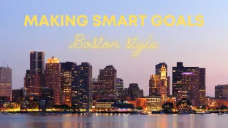 SMART Goals…Boston Style