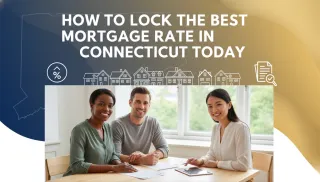 Best CT Mortgage Rates: How to Lock Yours Now