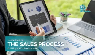 Understanding the Sales Process: Building a Winning Strategy
